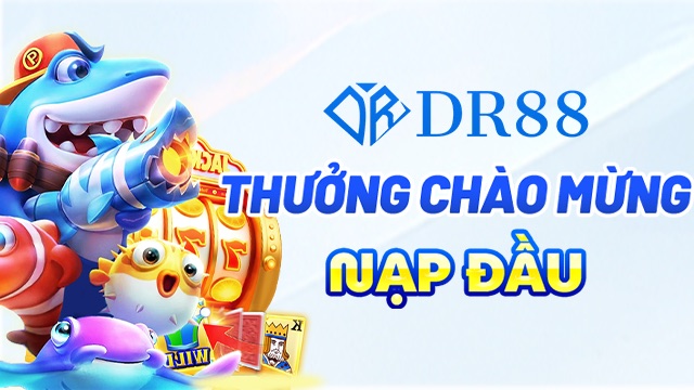 Thưởng chào mừng nạp đầu tại DR88
